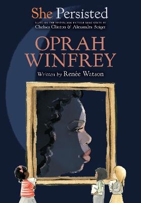 She Persisted: Oprah Winfrey - Renée Watson, Chelsea Clinton