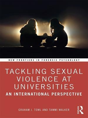 Tackling Sexual Violence at Universities - Graham Towl, Tammi Walker