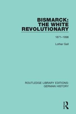 Bismarck: The White Revolutionary - Lothar Gall