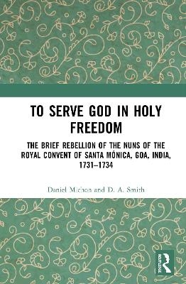 To Serve God in Holy Freedom - Daniel Michon, D. A. Smith