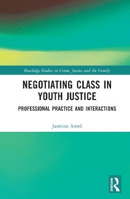 Negotiating Class in Youth Justice - Jasmina Arnež