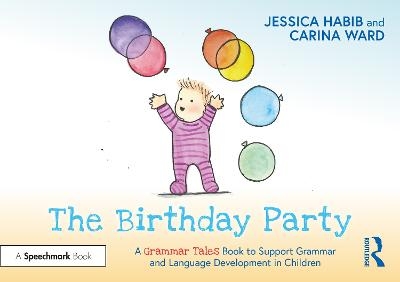 The Birthday Party: A Grammar Tales Book to Support Grammar and Language Development in Children - Jessica Habib
