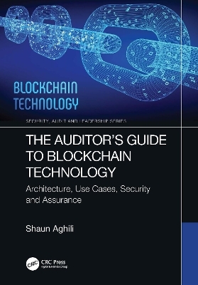 The Auditor’s Guide to Blockchain Technology - Shaun Aghili