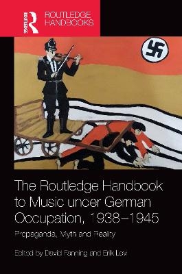 The Routledge Handbook to Music under German Occupation, 1938-1945 - 