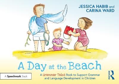A Day at the Beach: A Grammar Tales Book to Support Grammar and Language Development in Children - Jessica Habib