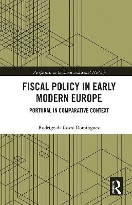 Fiscal Policy in Early Modern Europe - Rodrigo da Costa Dominguez