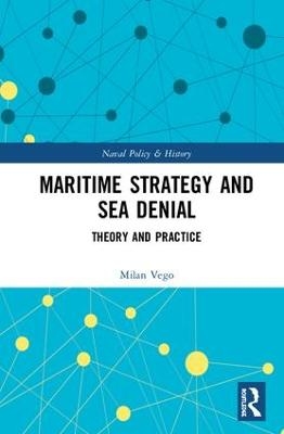 Maritime Strategy and Sea Denial - Milan Vego