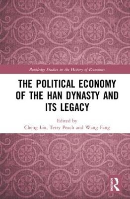The Political Economy of the Han Dynasty and Its Legacy - 
