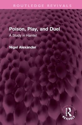 Poison, Play, and Duel - Nigel Alexander