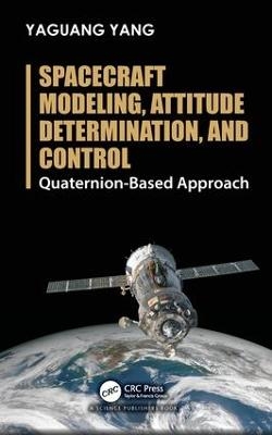 Spacecraft Modeling, Attitude Determination, and Control - Yaguang Yang