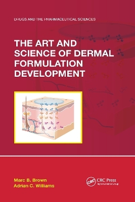 The Art and Science of Dermal Formulation Development - Marc B. Brown, Adrian C. Williams