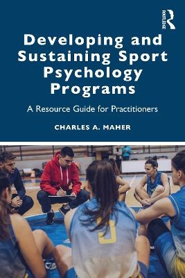 Developing and Sustaining Sport Psychology Programs - Charles A. Maher