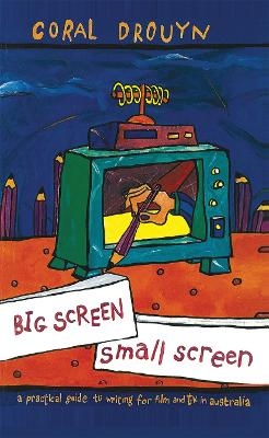 Big Screen, Small Screen - Coral Drouyn