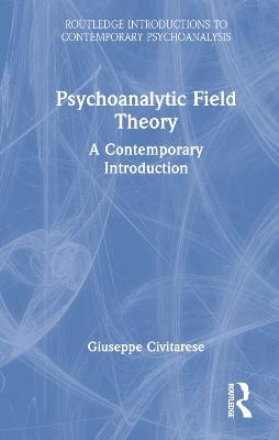 Psychoanalytic Field Theory - Giuseppe Civitarese