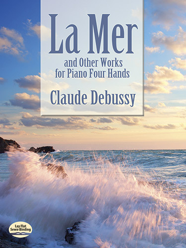 Mer and Other Works for Piano Four Hands -  Claude Debussy