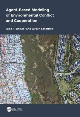 Agent-Based Modeling of Environmental Conflict and Cooperation - Todd BenDor, Jürgen Scheffran