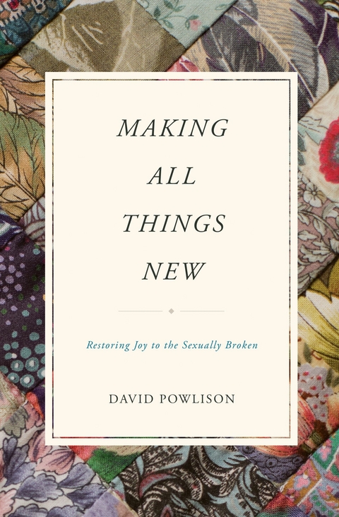 Making All Things New - David Powlison