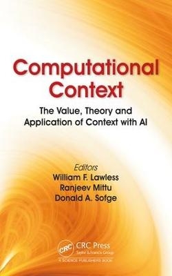 Computational Context - William F. Lawless, Ranjeev Mittu, Donald Sofge