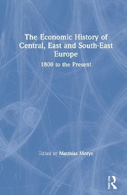 The Economic History of Central, East and South-East Europe - 