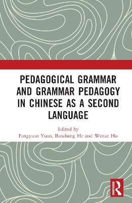 Pedagogical Grammar and Grammar Pedagogy in Chinese as a Second Language - 