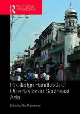 Routledge Handbook of Urbanization in Southeast Asia - 