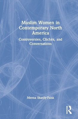 Muslim Women in Contemporary North America - Meena Sharify-Funk