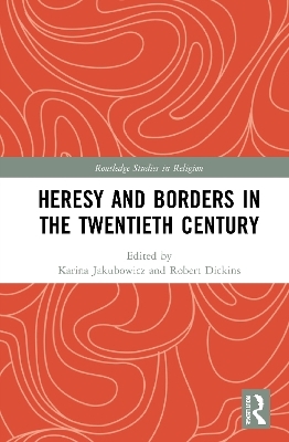 Heresy and Borders in the Twentieth Century - 