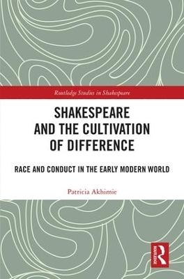 Shakespeare and the Cultivation of Difference - Patricia Akhimie