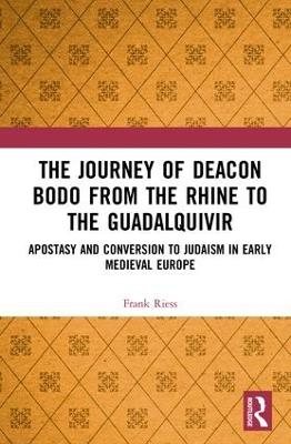The Journey of Deacon Bodo from the Rhine to the Guadalquivir - Frank Riess