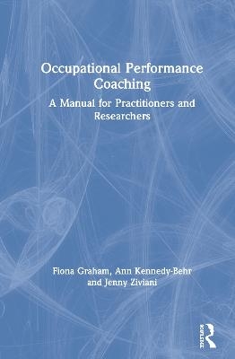 Occupational Performance Coaching - Fiona Graham, Ann Kennedy-Behr, Jenny Ziviani