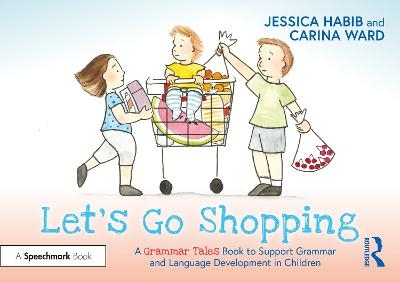 Let's Go Shopping: A Grammar Tales Book to Support Grammar and Language Development in Children - Jessica Habib
