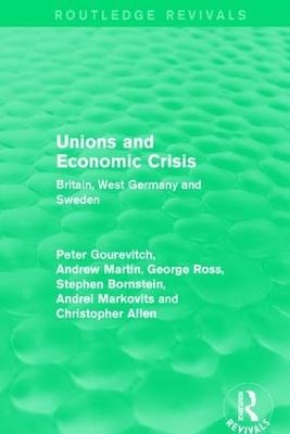 Unions and Economic Crisis - Peter Gourevitch, Andrew Martin, George Ross, Stephen Bornstein, Andrei Markovits