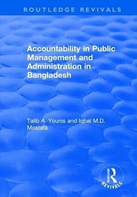Accountability in Public Management and Administration in Bangladesh - Talib A. Younis, Iqbal Md. Mostafa