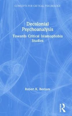 Decolonial Psychoanalysis - Robert Beshara