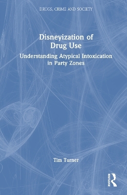 Disneyization of Drug Use - Tim Turner
