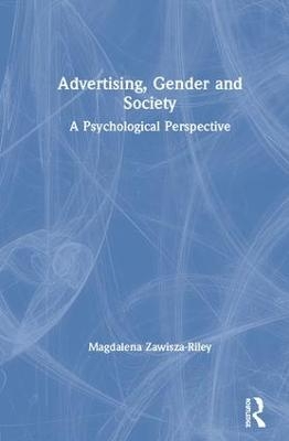 Advertising, Gender and Society - Magdalena Zawisza-Riley