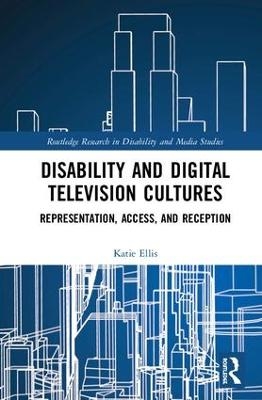 Disability and Digital Television Cultures - Katie Ellis