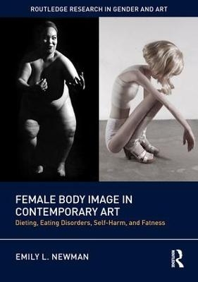Female Body Image in Contemporary Art - Emily L. Newman