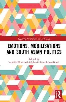 Emotions, Mobilisations and South Asian Politics - 