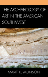 Archaeology of Art in the American Southwest -  Marit K. Munson
