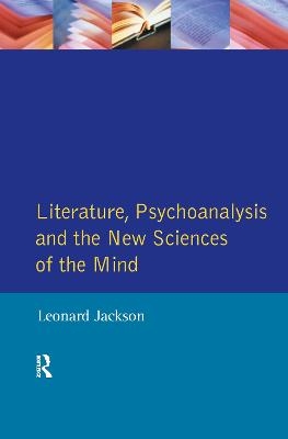 Literature, Psychoanalysis and the New Sciences of Mind - Leonard Jackson