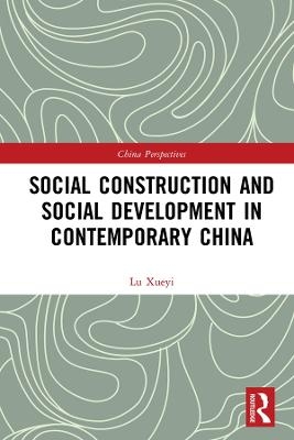 Social Construction and Social Development in Contemporary China - Xueyi Lu