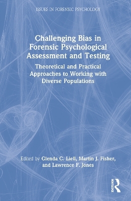 Challenging Bias in Forensic Psychological Assessment and Testing - 