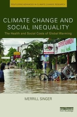 Climate Change and Social Inequality - Merrill Singer