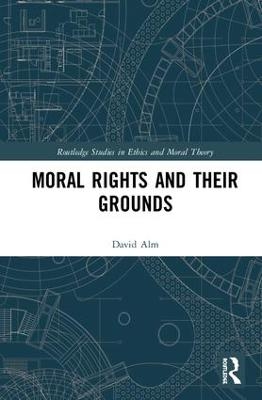 Moral Rights and Their Grounds - David Alm