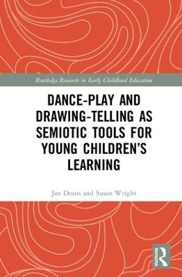 Dance-Play and Drawing-Telling as Semiotic Tools for Young Children’s Learning - Jan Deans, Susan Wright