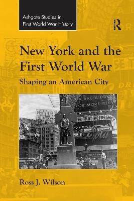 New York and the First World War - Ross J. Wilson