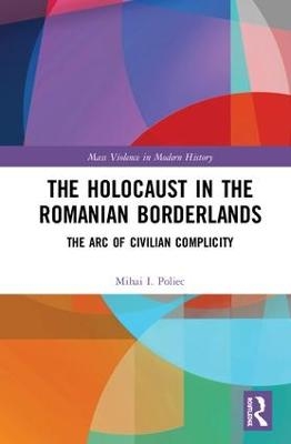 The Holocaust in the Romanian Borderlands - Mihai Poliec