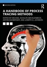 A Handbook of Process Tracing Methods - Schulte-Mecklenbeck, Michael; Kuehberger, Anton; Johnson, Joseph G.
