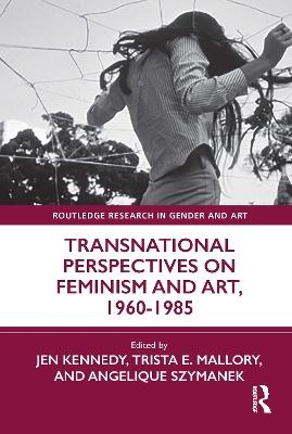 Transnational Perspectives on Feminism and Art, 1960-1985 - 